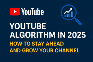 YouTube Algorithm in 2025: How to Stay Ahead and Grow Your Channel
